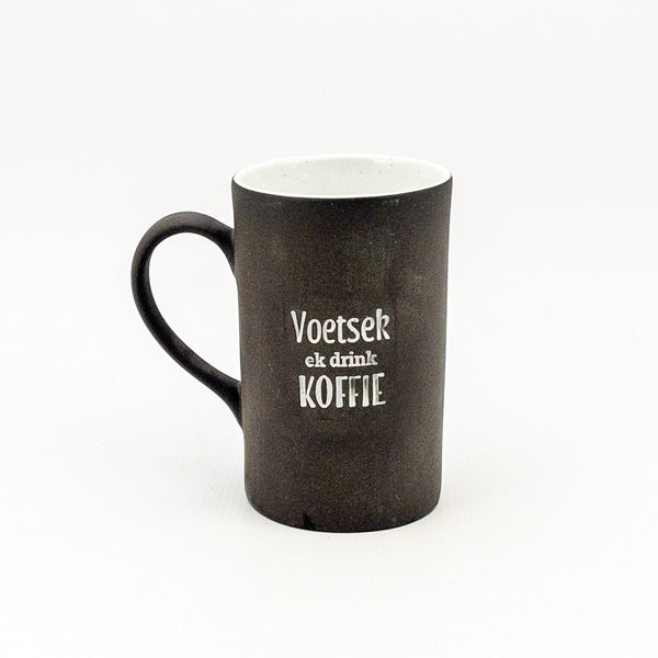 Mug D Black Clay / White Gloss - voetsek ek drink koffie